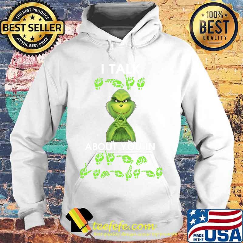 Grinch i talk about you in s Hoodie Grinch i talk about you in s Hoodie