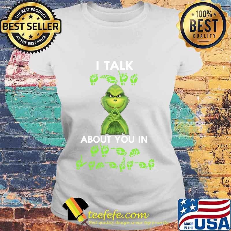 Grinch i talk about you in s Laides tee Grinch i talk about you in s Laides tee