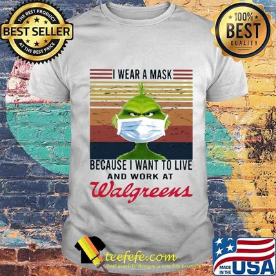 Grinch i wear a mask because i want to live and work at walgreens vintage retro shirt