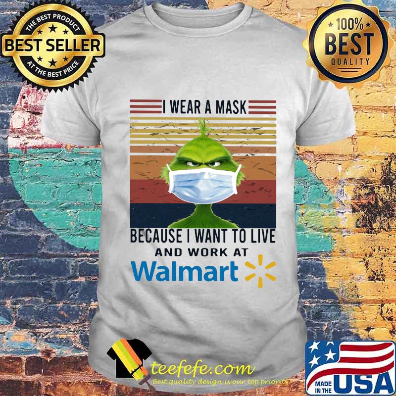Grinch i wear a mask because i want to live and work at walmart vintage retro shirt Grinch i wear a mask because i want to live and work at walmart vintage retro shirt