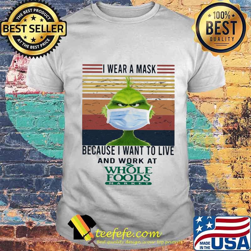 Grinch i wear a mask because i want to live and work at whole foods vintage retro shirt
