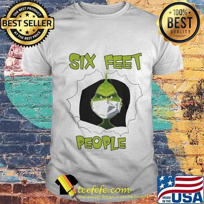 Grinch mask six feet people shirt