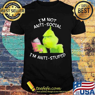 Grinch reading book i'm not antisocial i'm anti-stupid shirt