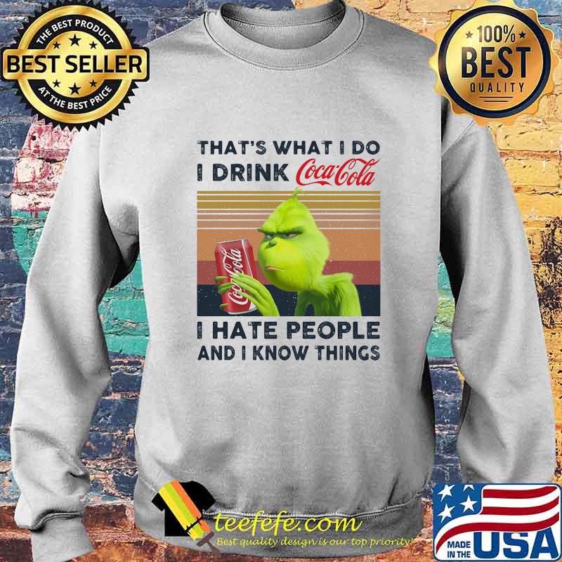 Grinch that's what i do i drink coca cola i hate people and i know things vintage retro s Sweater Grinch that's what i do i drink coca cola i hate people and i know things vintage retro s Sweater
