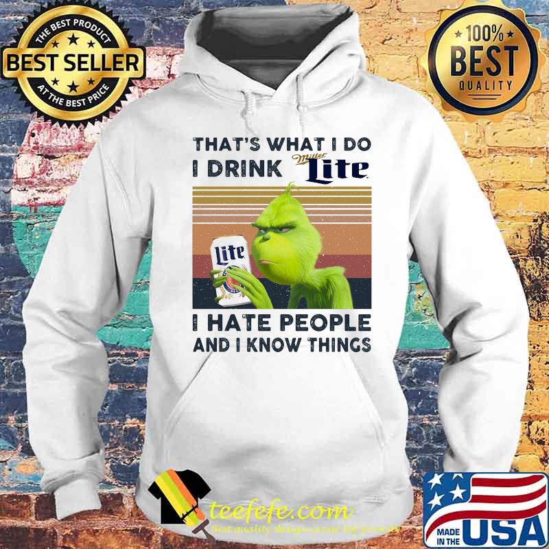 Grinch that's what i do i drink lite i hate people and i know things vintage retro s Hoodie Grinch that's what i do i drink lite i hate people and i know things vintage retro s Hoodie