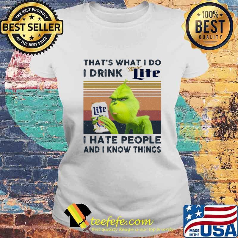 Grinch that's what i do i drink lite i hate people and i know things vintage retro s Laides tee Grinch that's what i do i drink lite i hate people and i know things vintage retro s Laides tee