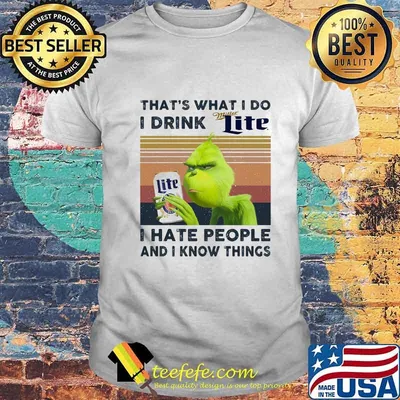 Grinch that's what i do i drink lite i hate people and i know things vintage retro shirt