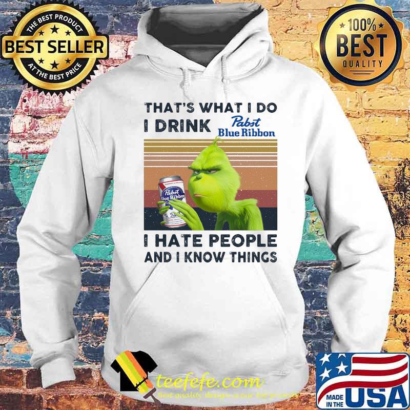 Grinch that's what i do i drink pabst blue ribbon light i hate people and i know things vintage retro s Hoodie Grinch that's what i do i drink pabst blue ribbon light i hate people and i know things vintage retro s Hoodie