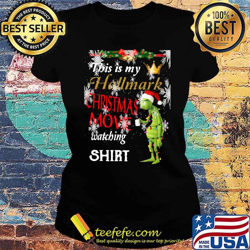 Grinch this is my hallmark christmas movie watching s Ladies tee Grinch this is my hallmark christmas movie watching s Ladies tee