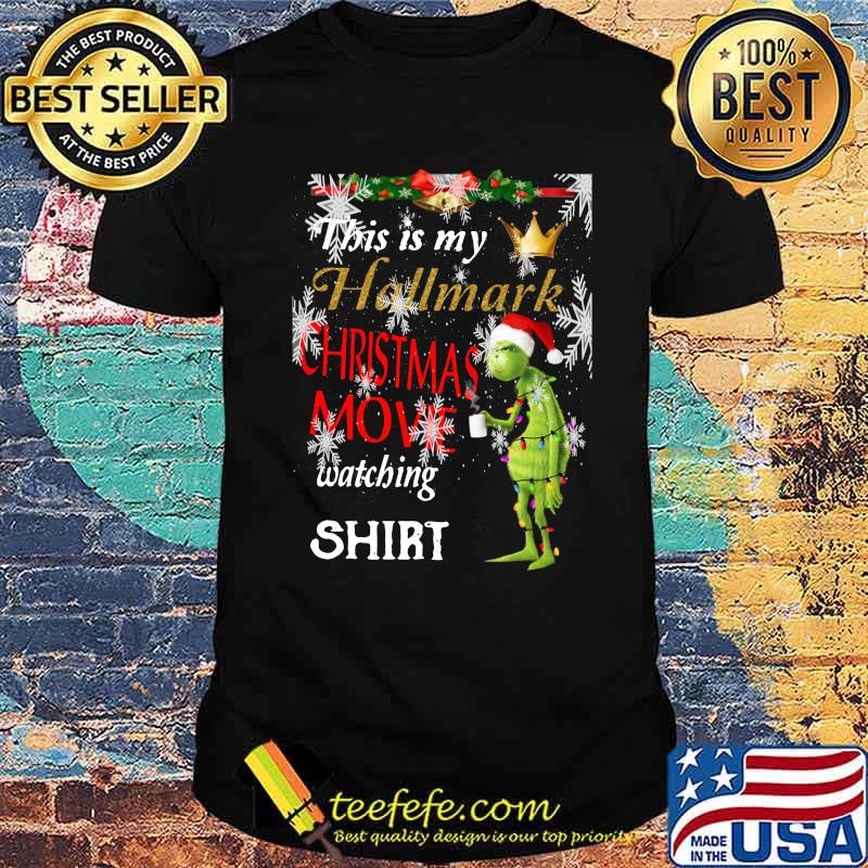 Grinch this is my hallmark christmas movie watching shirt Grinch this is my hallmark christmas movie watching shirt