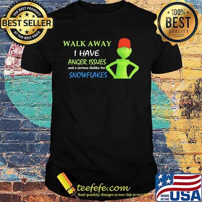 Grinch walk away i have anger issues and serious dislike for snowflakes shirt