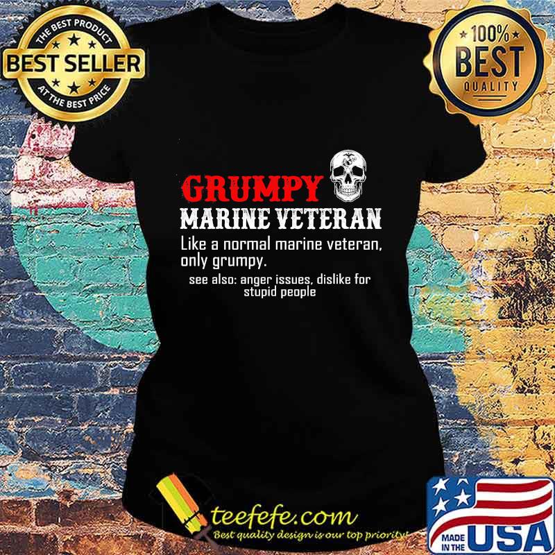 Grumpy marine veteran like a normal marine veteran only grumpy s Ladies tee Grumpy marine veteran like a normal marine veteran only grumpy s Ladies tee