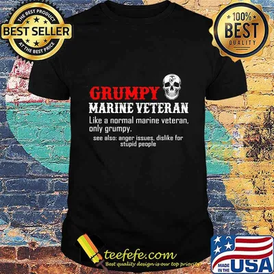 Grumpy marine veteran like a normal marine veteran only grumpy shirt