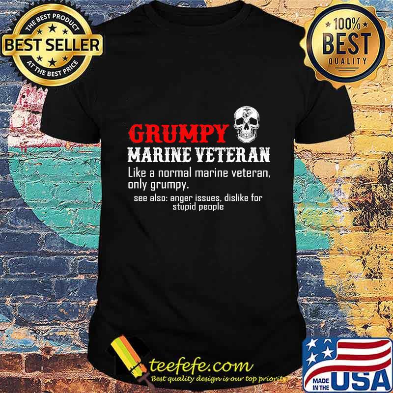 Grumpy marine veteran like a normal marine veteran only grumpy shirt Grumpy marine veteran like a normal marine veteran only grumpy shirt