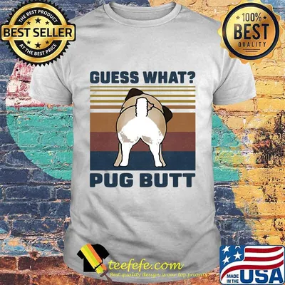 Guess What Pug Butt Vintage Retro Shirt
