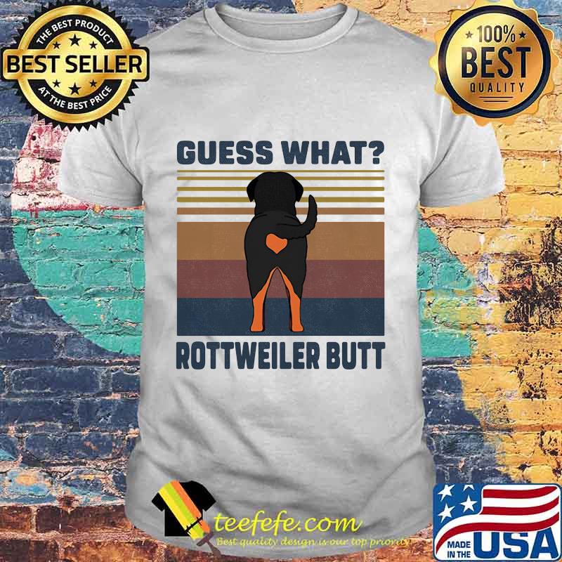 Guess What Rottweiler Butt Vintage Retro Shirt