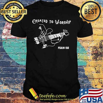 Guitar created to worship psalm 150 shirt