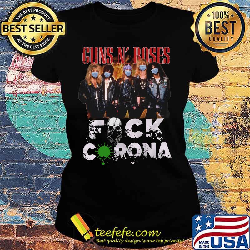 Guns n rose mask fuck coronavirus s Ladies tee Guns n rose mask fuck coronavirus s Ladies tee