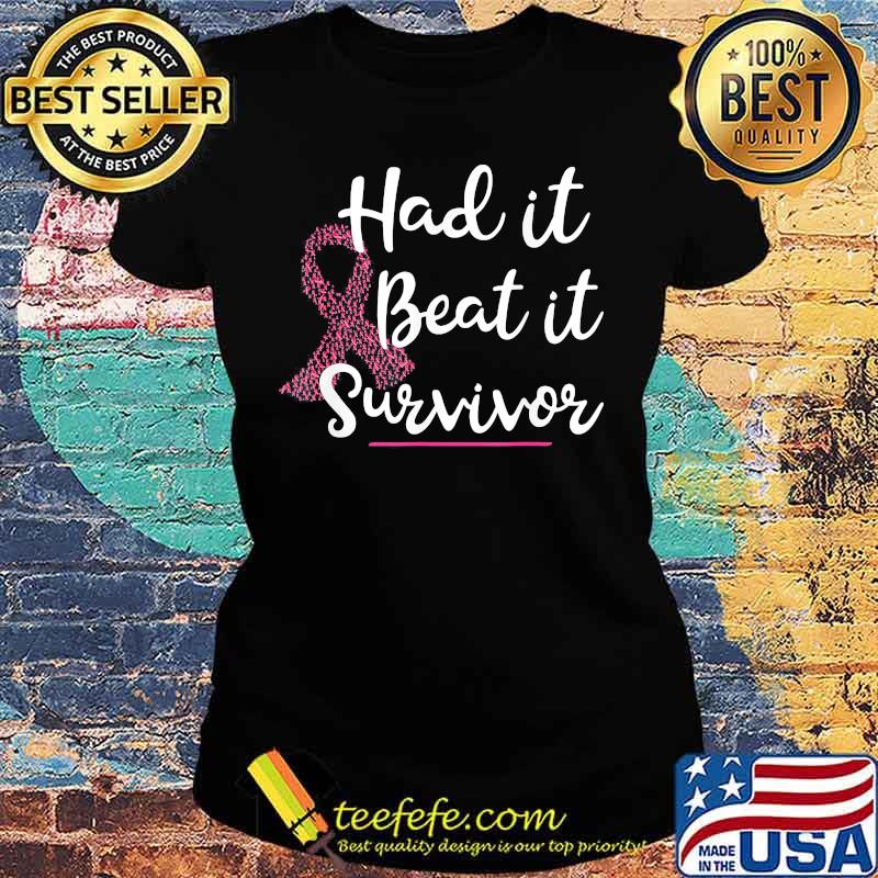Had it beat it survivor breast cancer awareness s Ladies tee Had it beat it survivor breast cancer awareness s Ladies tee