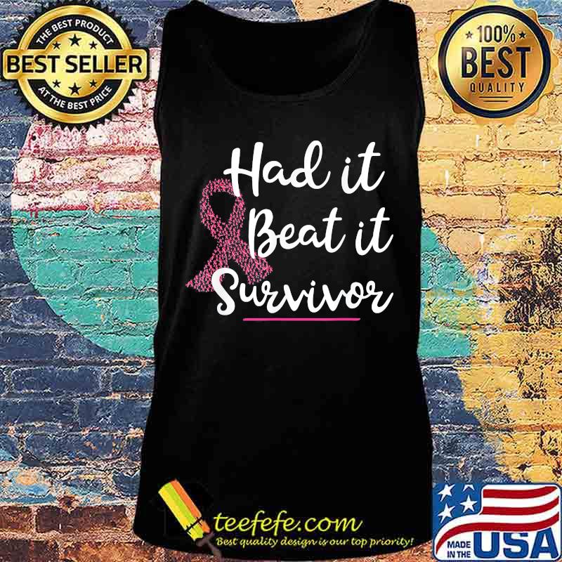 Had it beat it survivor breast cancer awareness s Tank top Had it beat it survivor breast cancer awareness s Tank top