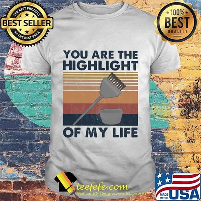 Hairdresser You are the highlight of my life vintage retro shirt