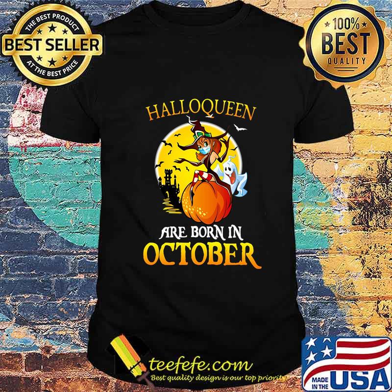 Halloqueen witch mask are born in october shirt