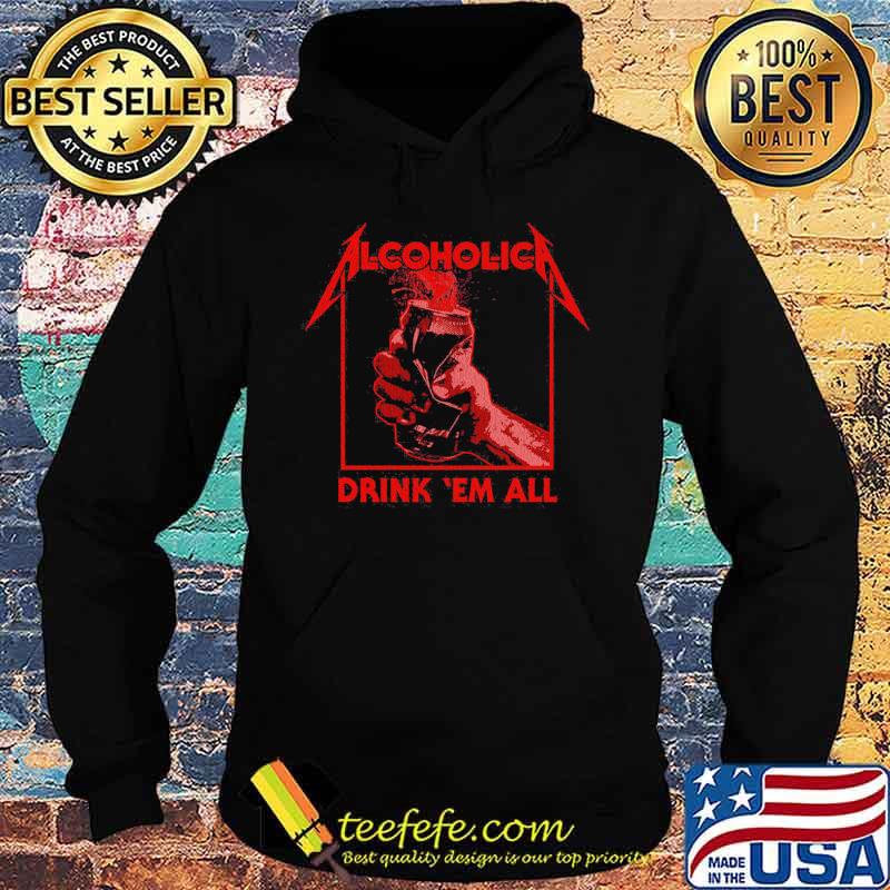 Halloween alcoholica drink em all s Hoodie Halloween alcoholica drink em all s Hoodie