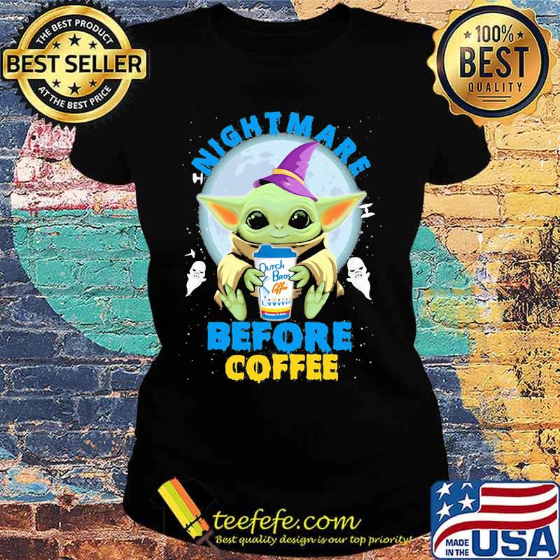 Halloween baby yoda witch nightmare before dutch bros coffee s Ladies tee Halloween baby yoda witch nightmare before dutch bros coffee s Ladies tee