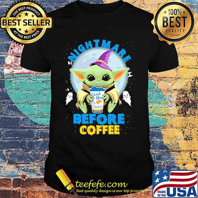 Halloween baby yoda witch nightmare before dutch bros coffee shirt Halloween baby yoda witch nightmare before dutch bros coffee shirt