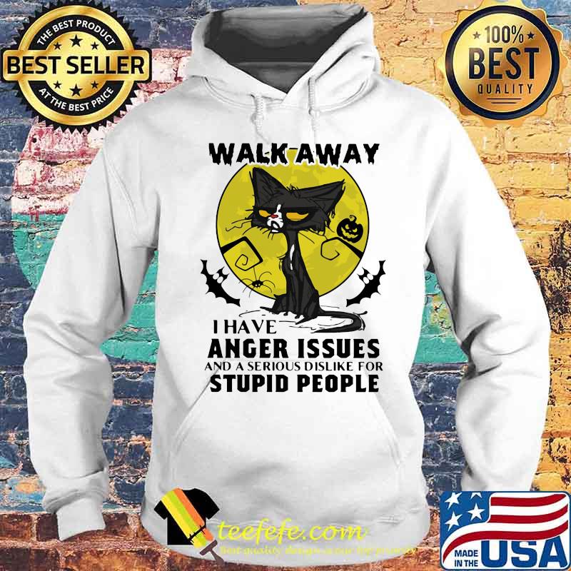 Halloween black cat and pumpkin walk away i have anger issues and a serious dislike for stupid people s Hoodie Halloween black cat and pumpkin walk away i have anger issues and a serious dislike for stupid people s Hoodie