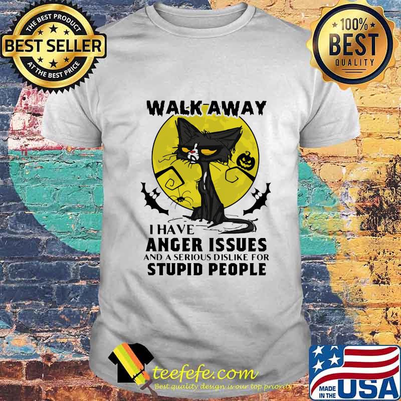 Halloween black cat and pumpkin walk away i have anger issues and a serious dislike for stupid people shirt