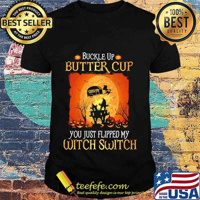 Halloween Buckle up butter cup you just flipped my witch switch camping shirt
