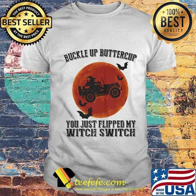 Halloween buckle up buttercup you just flipped my witch switch sunset shirt