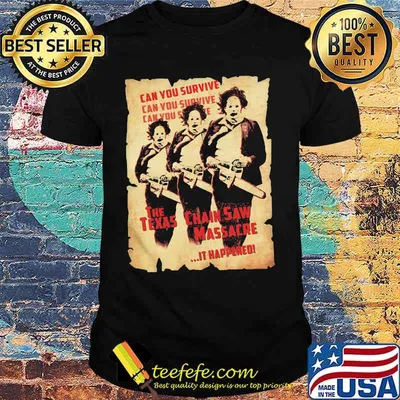 Halloween can you survive the texas chainsaw massacre it happened shirt