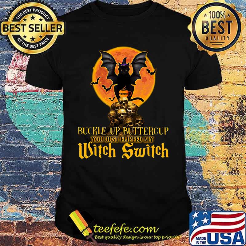 Halloween cat skulls buckle up buttercup you just flipped my witch switch shirt