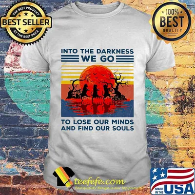 Halloween cats into the darkness we go to lose our minds and find our souls sunset vintage retro shirt