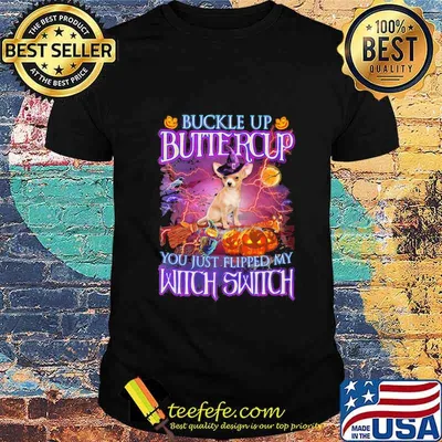 Halloween chihuahua buckle up buttercup you just flipped my witch switch shirt