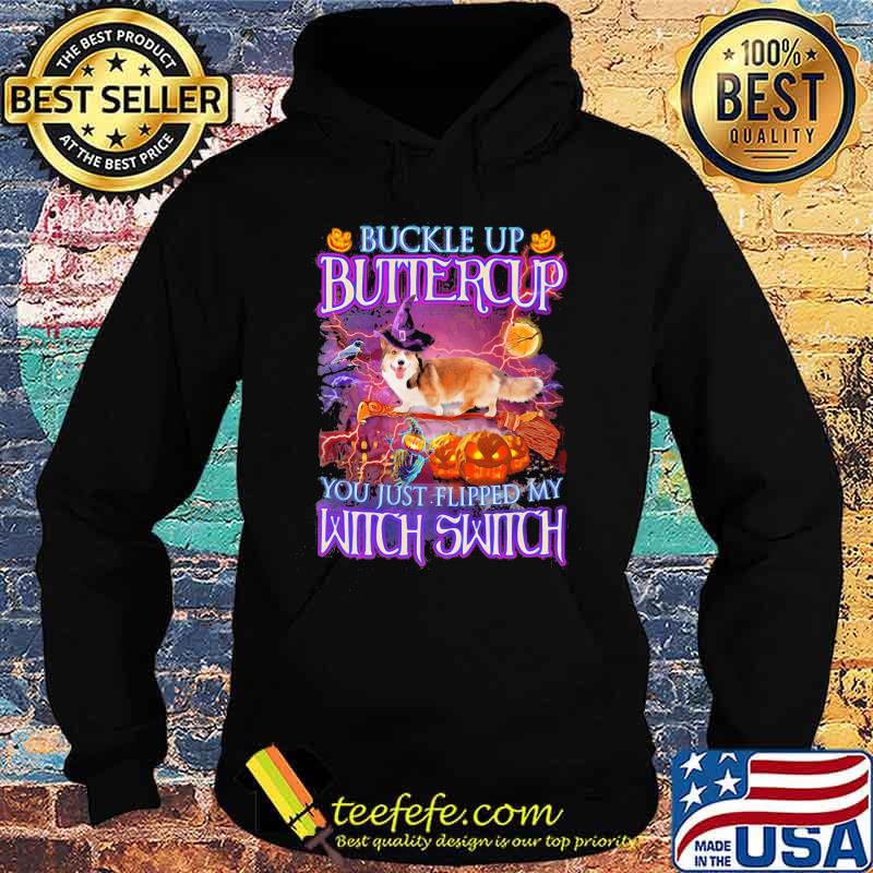 Halloween corgi buckle up buttercup you just flipped my witch switch s Hoodie Halloween corgi buckle up buttercup you just flipped my witch switch s Hoodie