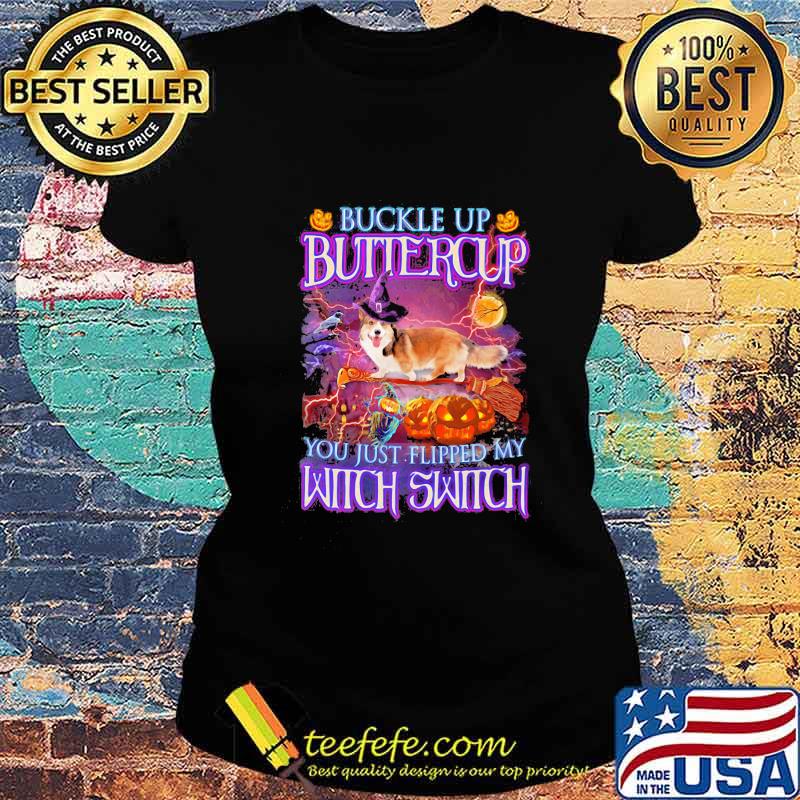 Halloween corgi buckle up buttercup you just flipped my witch switch s Ladies tee Halloween corgi buckle up buttercup you just flipped my witch switch s Ladies tee