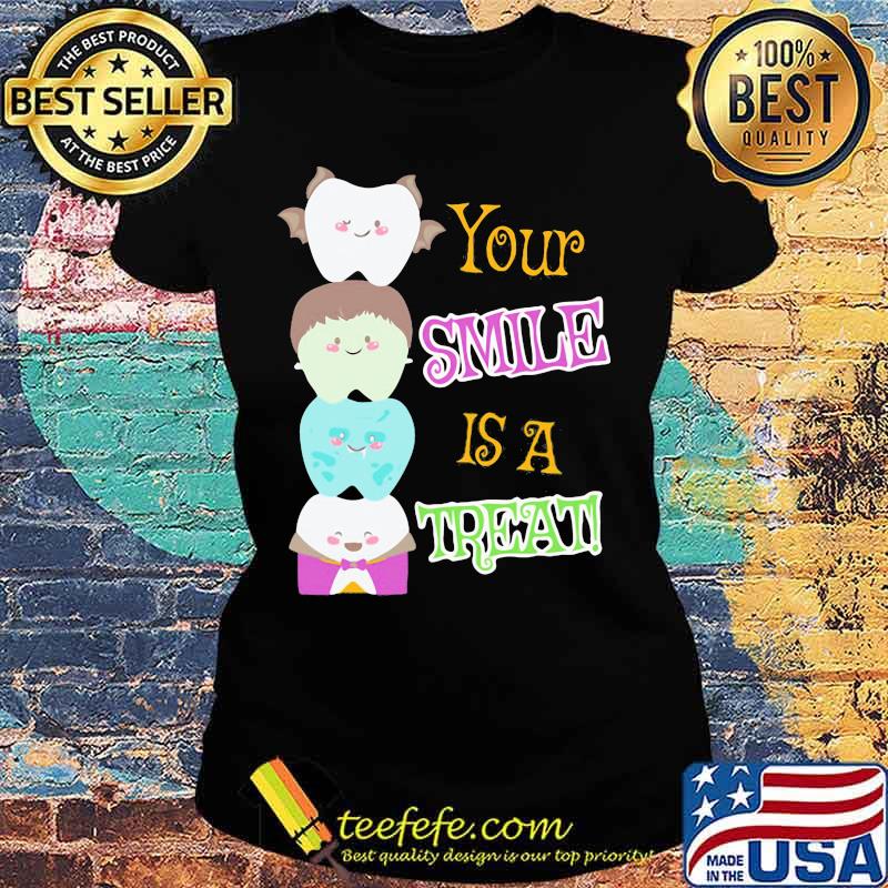 Halloween dental your smile is a treat s Ladies tee Halloween dental your smile is a treat s Ladies tee