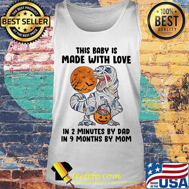 Halloween dinosaur this baby is made with love in 2 minutes by dad in 9 months by mom moon s Tank top Halloween dinosaur this baby is made with love in 2 minutes by dad in 9 months by mom moon s Tank top
