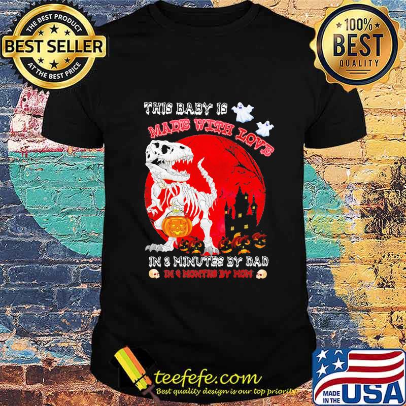 Halloween dinosaur this baby is made with love in 3 minutes by dad in month by mom sunset shirt