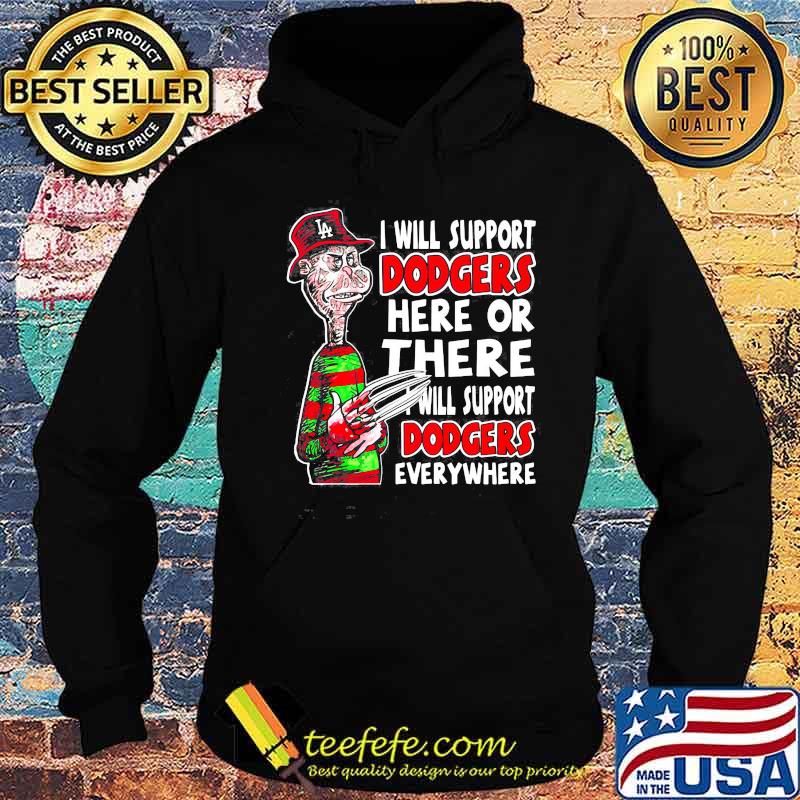 Halloween freddy krueger i will support dodgers here or there i will support dodgers everywhere s Hoodie Halloween freddy krueger i will support dodgers here or there i will support dodgers everywhere s Hoodie