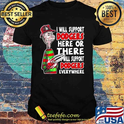 Halloween freddy krueger i will support dodgers here or there i will support dodgers everywhere shirt