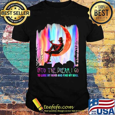 Halloween freddy krueger into the dream i go to lose my mind and find my soul shirt