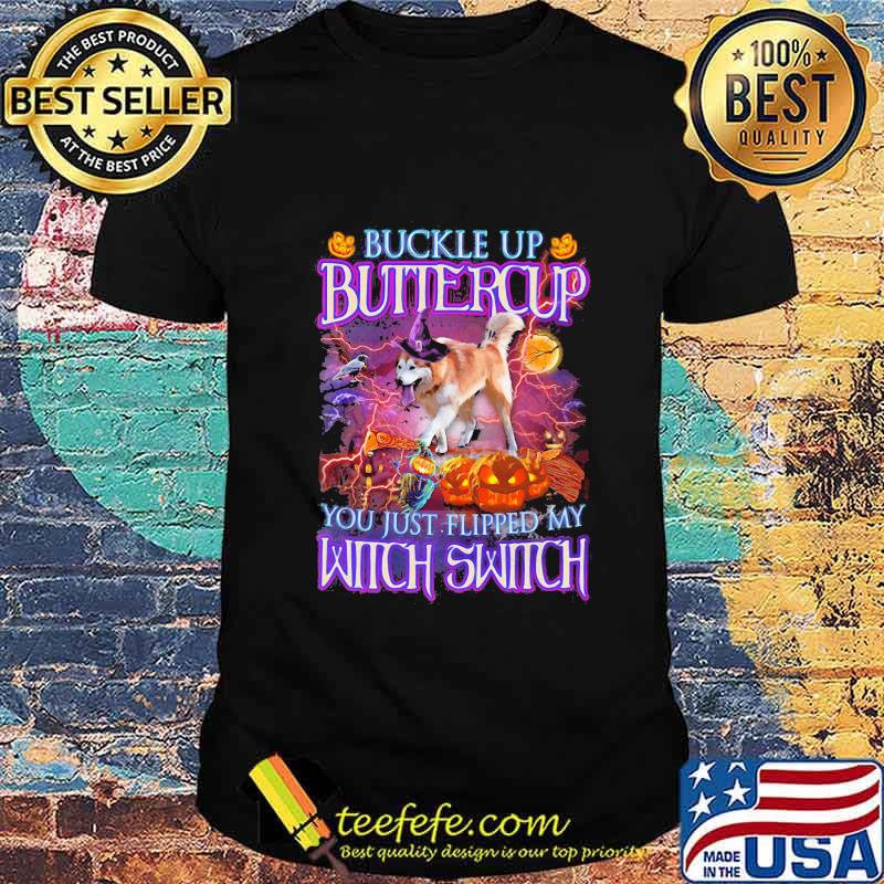 Halloween german shepherd buckle up buttercup you just flipped my witch switch shirt Halloween german shepherd buckle up buttercup you just flipped my witch switch shirt