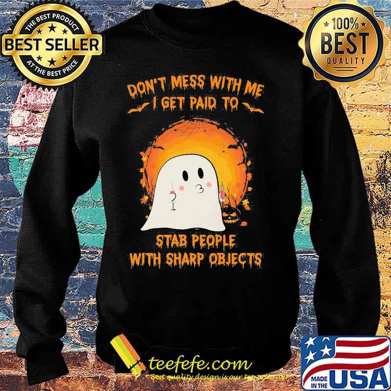 Halloween ghost don't mess with me i get paid to stab people with sharp objects moon s Sweater Halloween ghost don't mess with me i get paid to stab people with sharp objects moon s Sweater