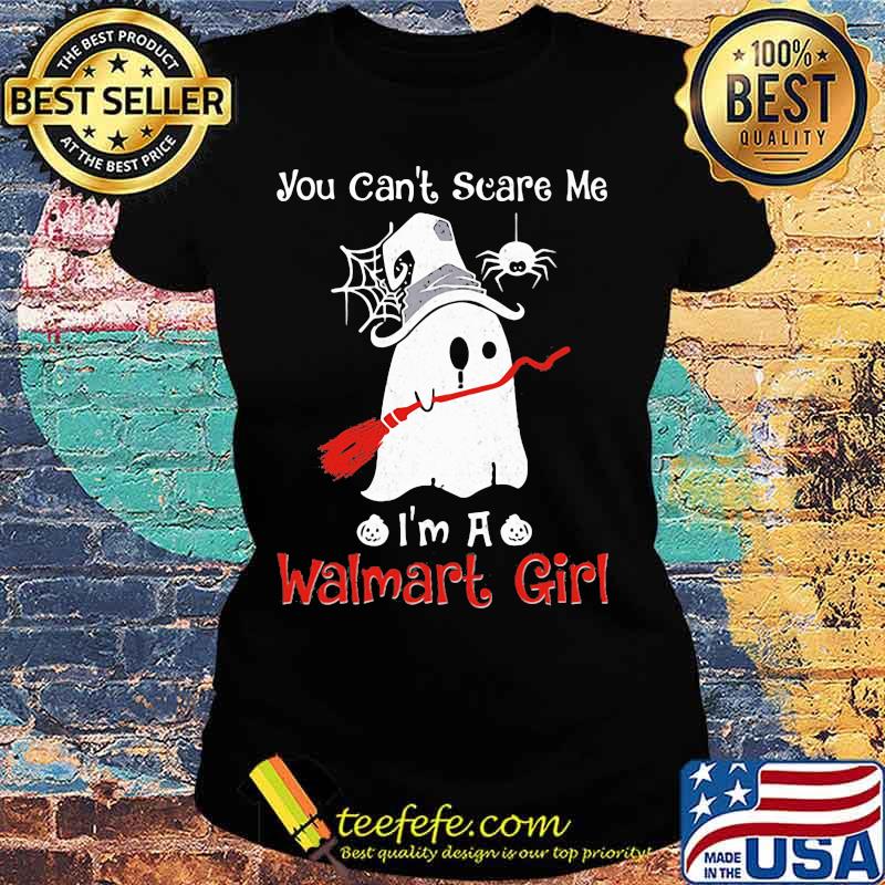 Halloween ghost you can't scare me i'm a walmart girl s Ladies tee Halloween ghost you can't scare me i'm a walmart girl s Ladies tee