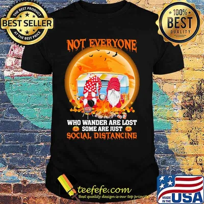 Halloween gnomes not everyone who wander are lost some are just social distancing shirt