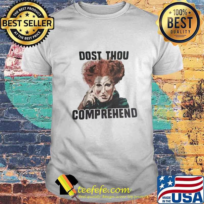 Halloween hocus pocus dost thou comprehend shirt